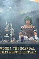Watch Wonka: The Scandal That Rocked Britain Movies123