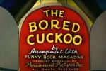 Watch The Bored Cuckoo (Short 1948) Movies123