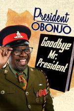 Watch President Obonjo: Goodbye Mr President (TV Special 2020) Movies123