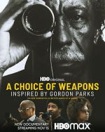 Watch A Choice of Weapons: Inspired by Gordon Parks Movies123