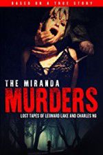 Watch The Miranda Murders: Lost Tapes of Leonard Lake and Charles Ng Movies123