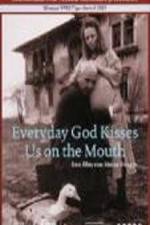Watch n fiecare zi Dumnezeu ne saruta pe gura Movies123