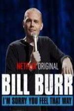 Watch Bill Burr: I'm Sorry You Feel That Way Movies123