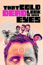 Watch That Cold Dead Look in Your Eyes Movies123