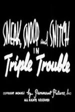 Watch Sneak, Snoop and Snitch in Triple Trouble Movies123