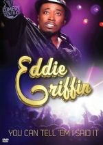 Watch Eddie Griffin: You Can Tell \'Em I Said It! Movies123