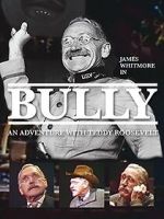 Watch Bully: An Adventure with Teddy Roosevelt Movies123