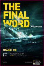 Watch Titanic Final Word with James Cameron Movies123