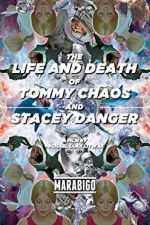 Watch The Life and Death of Tommy Chaos and Stacey Danger Movies123