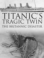 Watch Titanic\'s Tragic Twin: The Britannic Disaster Movies123