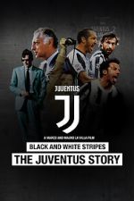 Watch Black and White Stripes: The Juventus Story Movies123