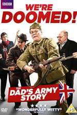 Watch We're Doomed! The Dad's Army Story Movies123