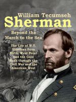Watch William Tecumseh Sherman: Beyond the March to the Sea Movies123