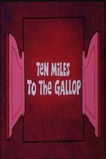 Watch Ten Miles to the Gallop Movies123