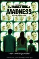 Watch The Marketing of Madness - Are We All Insane? Movies123