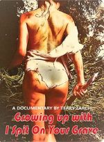 Watch Growing Up with I Spit on Your Grave Movies123