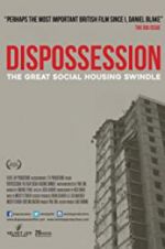 Watch Dispossession: The Great Social Housing Swindle Movies123