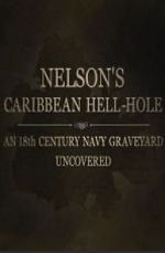 Watch Nelson\'s Caribbean Hell-Hole: An Eighteenth Century Navy Graveyard Uncovered Movies123