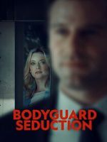 Watch Bodyguard Seduction Movies123