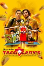 Watch Operation Taco Gary\'s Movies123