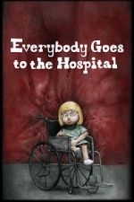 Watch Everybody Goes to the Hospital (Short 2021) Movies123