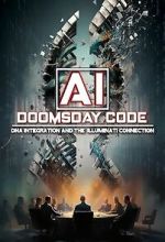 Watch AI: The Doomsday Code, DNA Integration and the Illuminati Connection Movies123