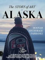 Watch The Story of Art in Alaska Movies123
