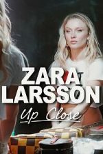 Watch Zara Larsson - Up Close Movies123