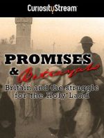 Watch Promises & Betrayals: Britain and the Struggle for the Holy Land Movies123