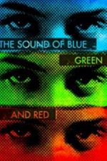 Watch The Sound of Blue, Green and Red Movies123