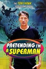 Watch Pretending I\'m a Superman: The Tony Hawk Video Game Story Movies123