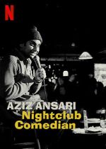Watch Aziz Ansari: Nightclub Comedian (TV Special 2022) Movies123
