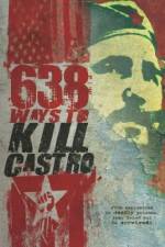 Watch 638 Ways to Kill Castro Movies123