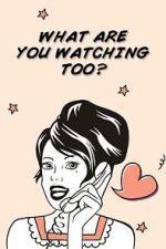 Watch What Are You Watching Too? Movies123