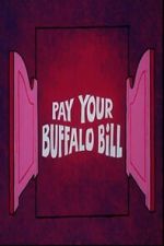Watch Pay Your Buffalo Bill Movies123