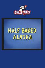 Watch Half Baked Alaska Movies123