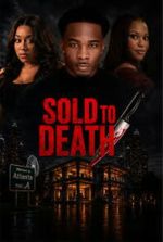 Watch Sold to Death Movies123