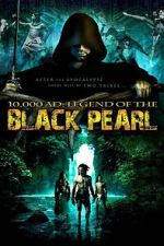 Watch 10,000 A.D.: The Legend of the Black Pearl Movies123