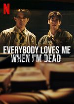 Watch Everybody Loves Me When I\'m Dead Movies123