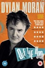 Watch Dylan Moran: Off the Hook Movies123