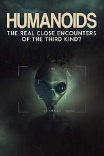 Watch Humanoids: The Real Close Encounters of the Third Kind? (2022) Movies123
