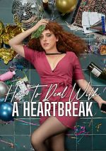 Watch How to Deal with a Heartbreak Movies123