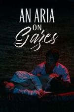 Watch An Aria on Gazes Movies123