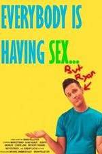 Watch Everybody Is Having Sex... But Ryan Movies123