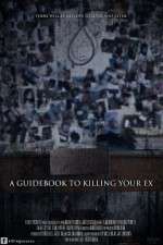 Watch A Guidebook to Killing Your Ex Movies123