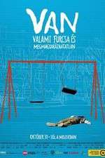 Watch VAN valami furcsa s megmagyarzhatatlan Movies123