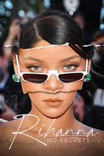 Watch Rihanna: No Regrets Movies123