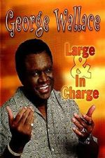 Watch George Wallace: Large and in Charge Movies123
