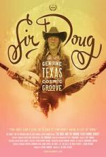 Watch Sir Doug and the Genuine Texas Cosmic Groove Movies123