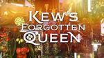 Watch Kew\'s Forgotten Queen Movies123